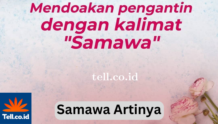 Samawa Yang  Artinya Bisa Diucapkan Sebagai Doa Dan Harapan.